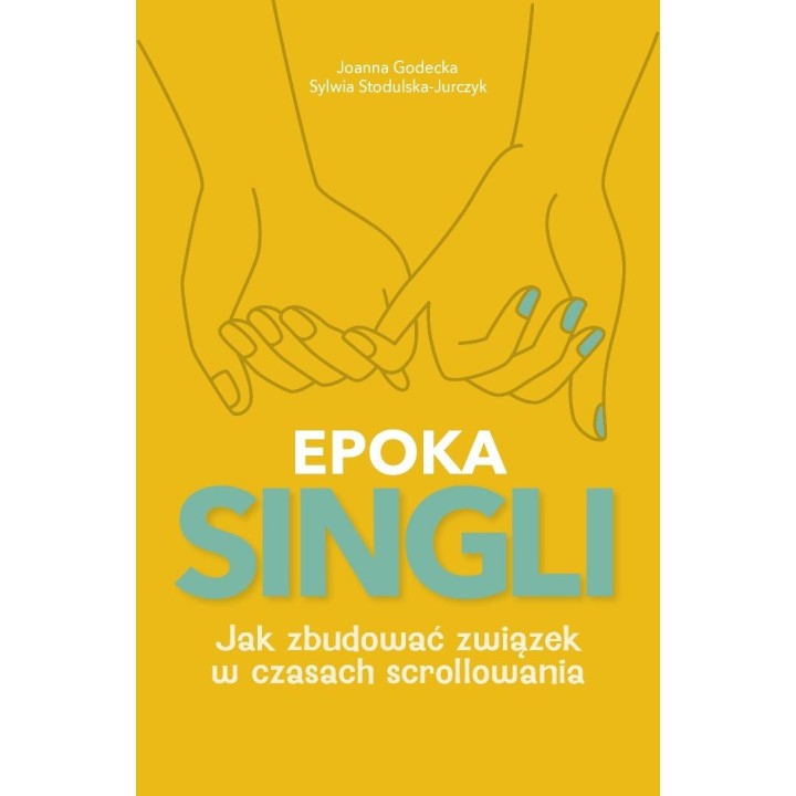 Epoka Singli. Jak zbudować związek w czasach...
