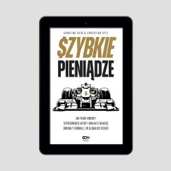 (e-book) Szybkie pieniądze. Jak tajne umowy, szpiegowskie afery i walka o władzę zmieniły Formułę 1 w...