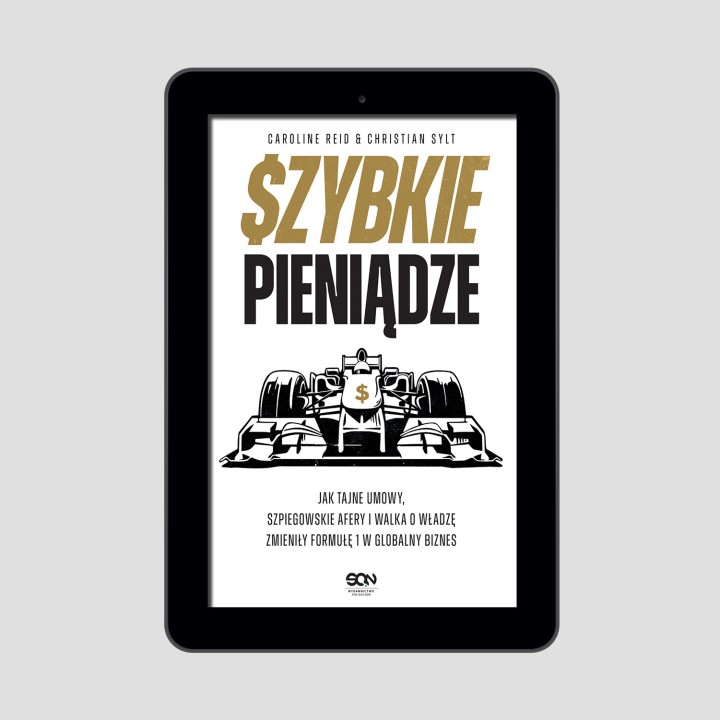 (e-book) Szybkie pieniądze. Jak tajne umowy, szpiegowskie afery i walka o władzę zmieniły Formułę 1 w...
