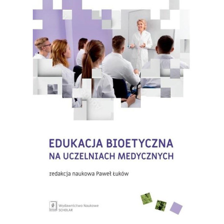 Edukacja bioetyczna na uczelniach medycznych