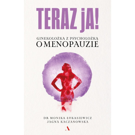 Teraz ja! Ginekolożka z psycholożką o menopauzie