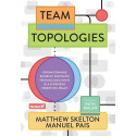 Team Topologies. Organizowanie biznesu i zespołów