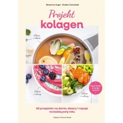 Projekt kolagen. 60 przepisów na dania, desery...