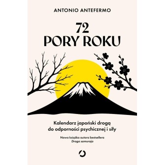 72 pory roku. Kalendarz japoński drogą do...