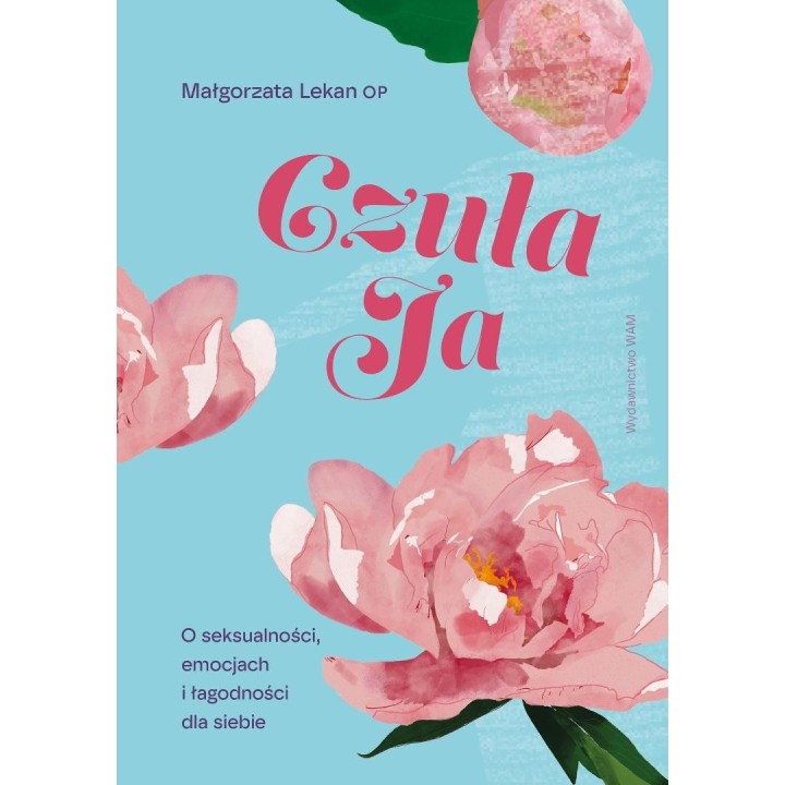 Czuła Ja. O seksualności, emocjach i łagodności...
