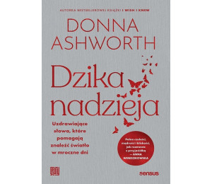 Dzika nadzieja. Uzdrawiające słowa..
