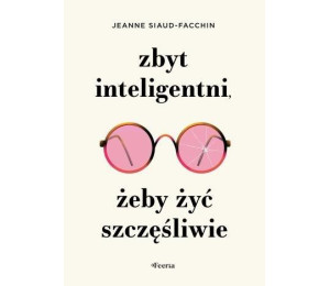 Zbyt inteligentni, żeby żyć szczęśliwie
