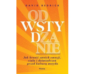 Odwstydzanie. Jak bronić swoich emocji, ciała...