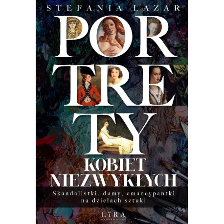 Portrety kobiet niezwykłych. Skandalistki, damy...