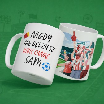 Kubek dla fana Piłki Nożnej (330 ml) - Nigdy nie będziesz kibicować sam
