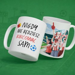Kubek dla fana Piłki Nożnej (330 ml) - Nigdy nie będziesz kibicować sam