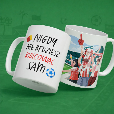 Kubek dla fana Piłki Nożnej (330 ml) - Nigdy nie będziesz kibicować sam