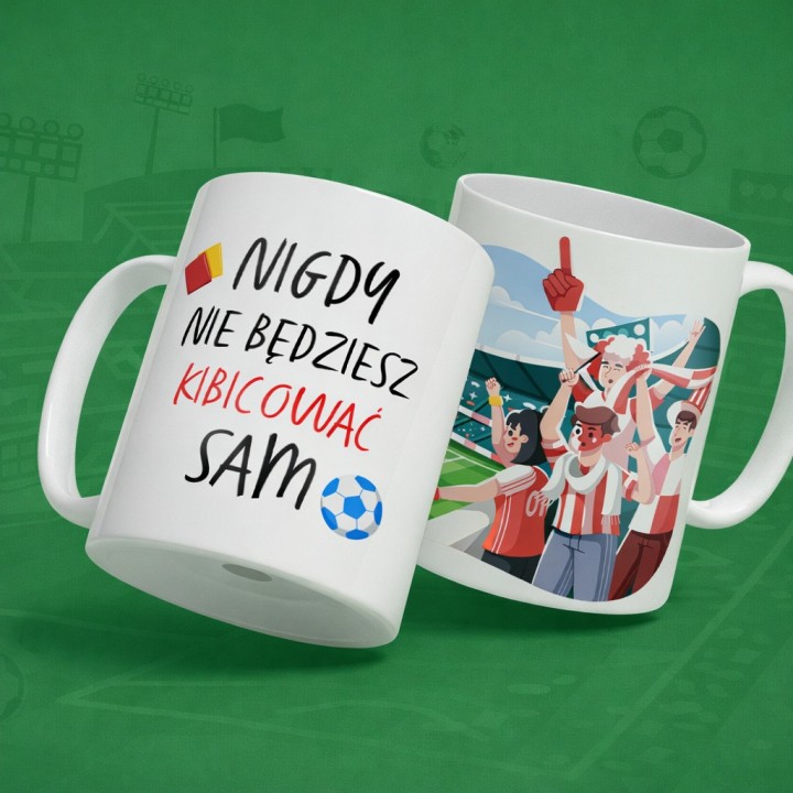 Kubek dla fana Piłki Nożnej (330 ml) - Nigdy nie będziesz kibicować sam