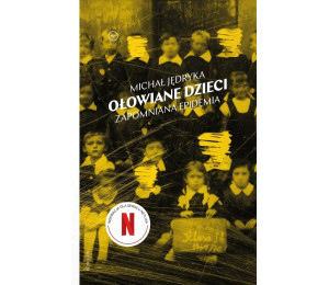 Ołowiane dzieci. Zapomniana epidemia