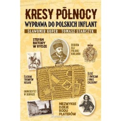 Kresy Północy. Wyprawa do polskich Inflant