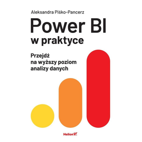 Power BI w praktyce. Przejdź na wyższy poziom...