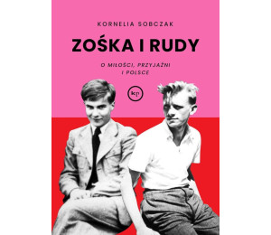 Zośka i Rudy. O miłości, przyjaźni i Polsce