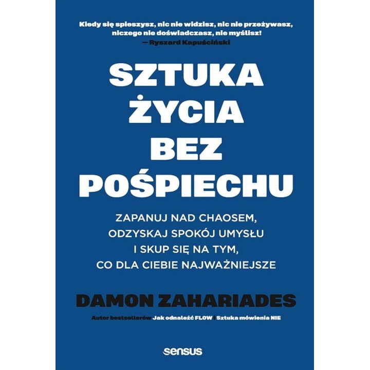 Sztuka życia bez pośpiechu. Zapanuj nad chaosem..