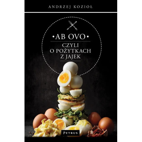 Ab ovo czyli o pożytkach z jajek