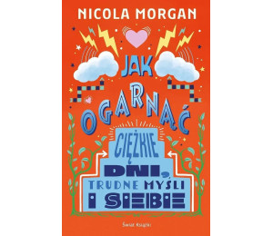 Jak ogarnąć ciężkie dni, trudne myśli i siebie