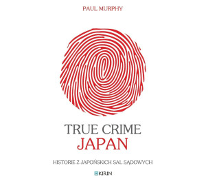 True Crime Japan. Historie z japońskich sal...