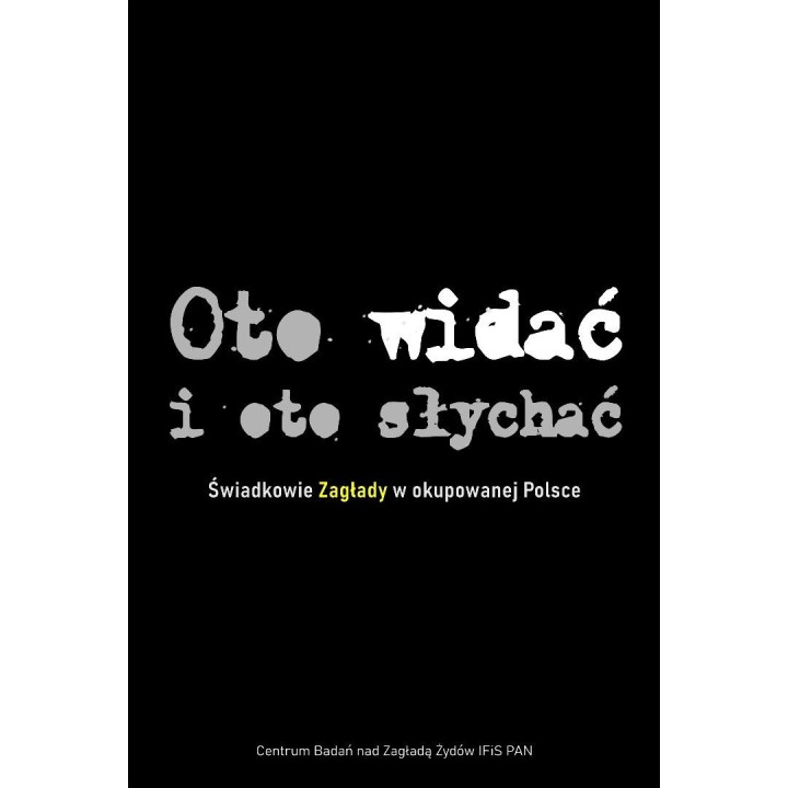 Oto widać i oto słychać Świadkowie Zagłady BR