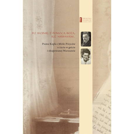 Pisma Kopla i Mirki Piżyców o życiu w getcie...