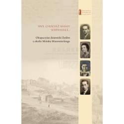 Sny chociaż mamy wspaniałe Okupacyjne dzienniki...