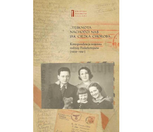 Tęsknota nachodzi nas jak ciężka choroba...