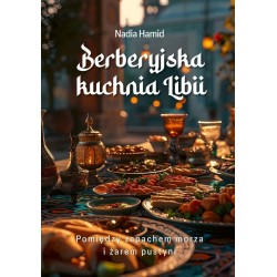 Berberyjska kuchnia Libii. Pomiędzy zapachem...