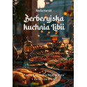 Berberyjska kuchnia Libii. Pomiędzy zapachem...