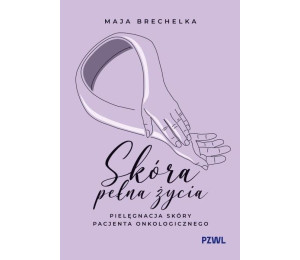 Skóra pełna życia. Pielęgnacja skóry pacjenta...