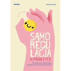 Samoregulacja w praktyce. Jak opanować własne...