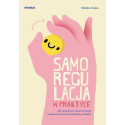 Samoregulacja w praktyce. Jak opanować własne...