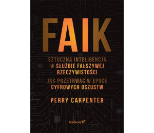 FAIK. Sztuczna inteligencja w służbie fałszywej...