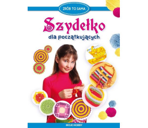Szydełko dla początkujących. Moje hobby