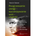Rozgrzewanie uwagi - wyczerpywanie woli - uległość