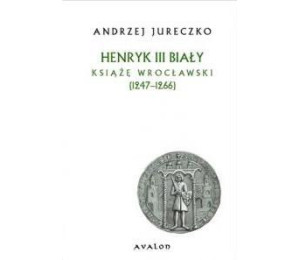 Henryk III Biały. Książę wrocławski (1247-1266) BR