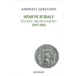 Henryk III Biały. Książę wrocławski (1247-1266) BR