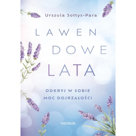 Lawendowe lata. Odkryj w sobie moc dojrzałości