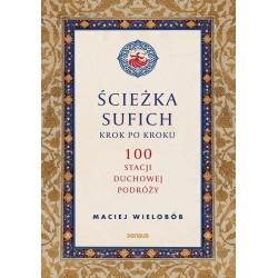 Ścieżka sufich krok po kroku: 100 stacji duchowej