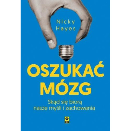 Oszukać mózg. Skąd się biorą nasze myśli...