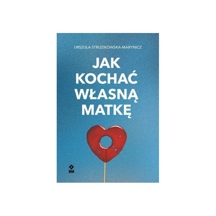 Jak kochać własną matkę