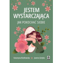 Jestem wystarczająca. Jak pokochać siebie