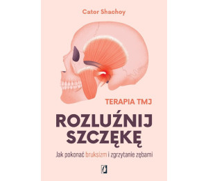 Rozluźnij szczękę. Jak pokonać bruksizm...