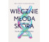 Wiecznie młoda skóra. Nauka w służbie piękna
