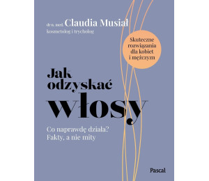 Jak odzyskać włosy. Co naprawdę działa?