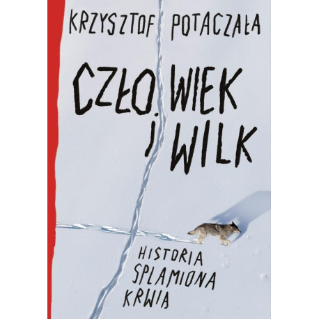 Człowiek i wilk. Historia splamiona krwią