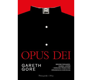 Opus Dei. Brudne pieniądze, handel ludźmi i...