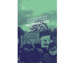 Na obrzeżach. Jak zmienia się Polska lokalna